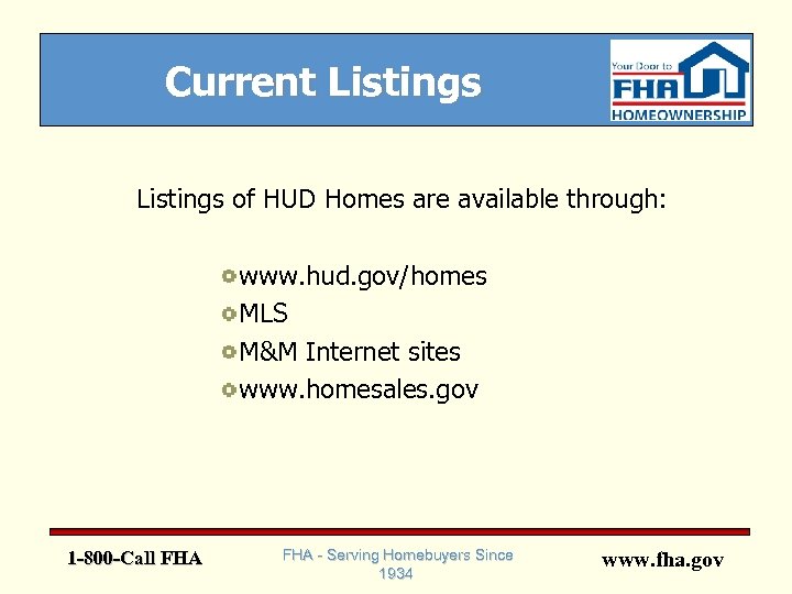 Current Listings of HUD Homes are available through: www. hud. gov/homes MLS M&M Internet