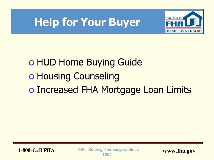 Help for Your Buyer o HUD Home Buying Guide o Housing Counseling o Increased