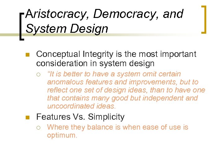 Aristocracy, Democracy, and System Design n Conceptual Integrity is the most important consideration in