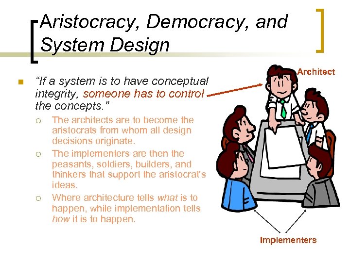 Aristocracy, Democracy, and System Design n “If a system is to have conceptual integrity,
