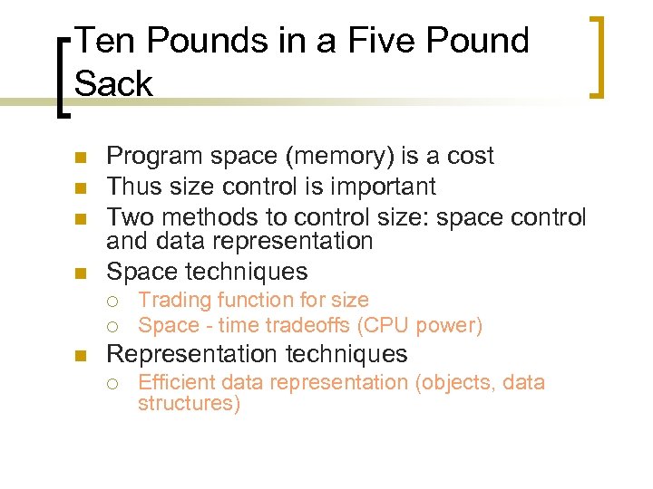 Ten Pounds in a Five Pound Sack n n Program space (memory) is a