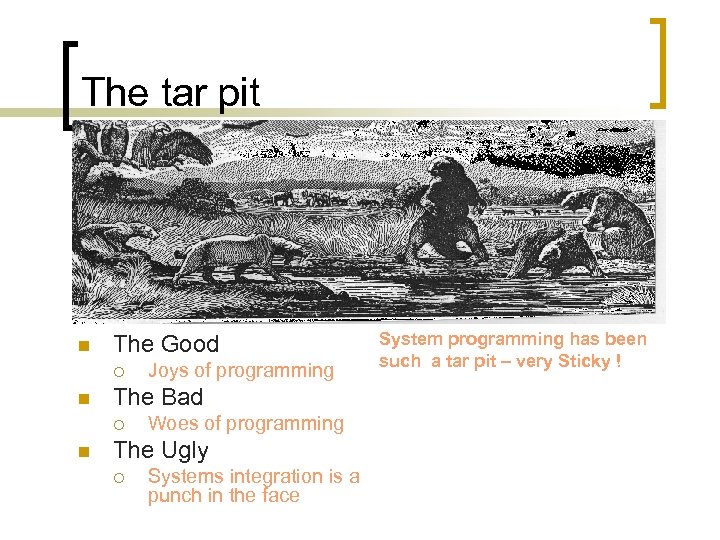 The tar pit n The Good ¡ n The Bad ¡ n Joys of