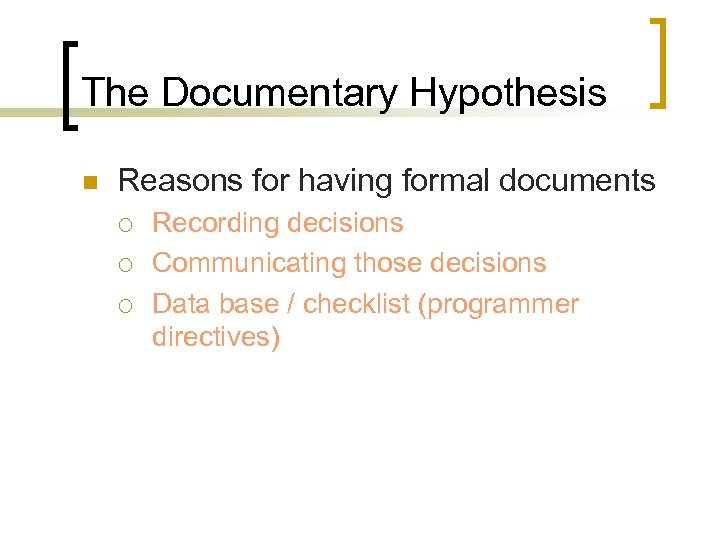 The Documentary Hypothesis n Reasons for having formal documents ¡ ¡ ¡ Recording decisions