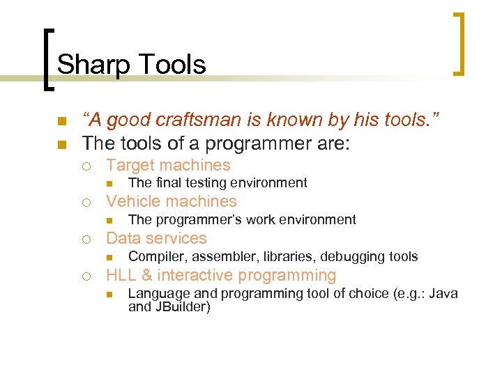 Sharp Tools n n “A good craftsman is known by his tools. ” The