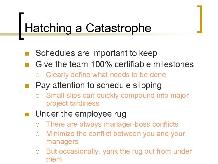 Hatching a Catastrophe n n Schedules are important to keep Give the team 100%