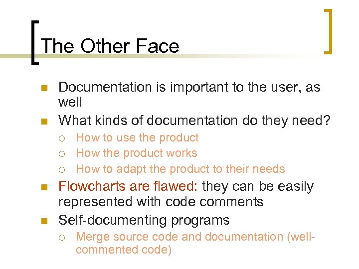 The Other Face n n Documentation is important to the user, as well What