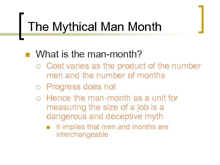 The Mythical Man Month n What is the man-month? ¡ ¡ ¡ Cost varies