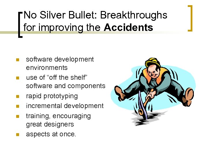 No Silver Bullet: Breakthroughs for improving the Accidents n n n software development environments