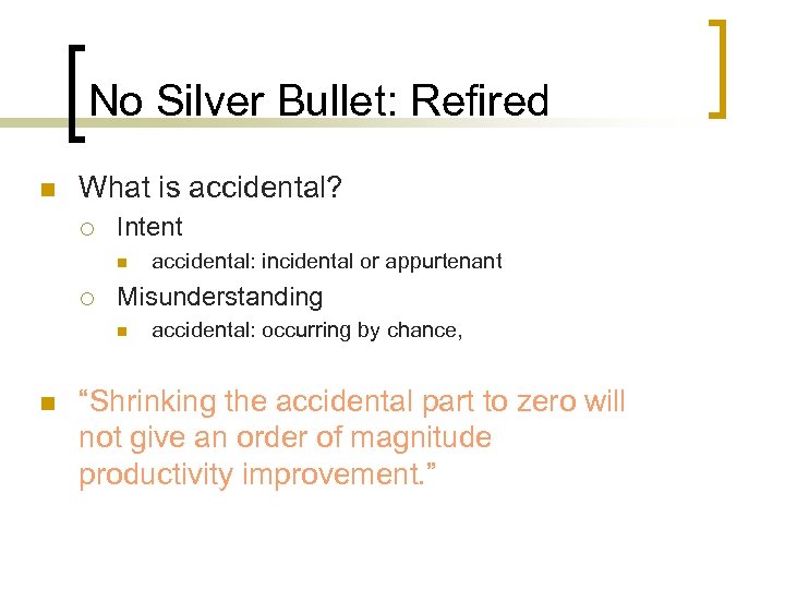 No Silver Bullet: Refired n What is accidental? ¡ Intent n ¡ Misunderstanding n