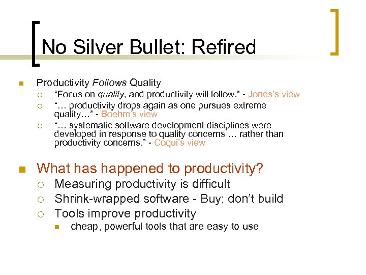 No Silver Bullet: Refired n Productivity Follows Quality ¡ ¡ ¡ n “Focus on