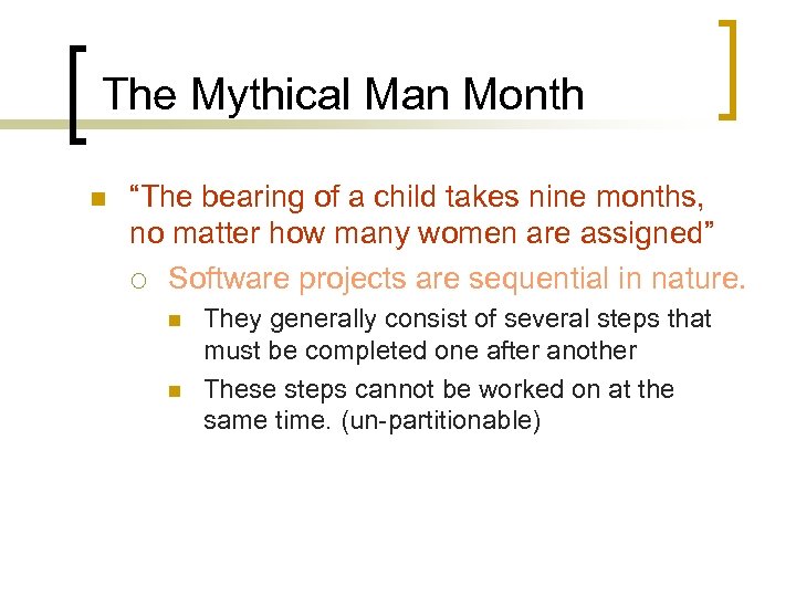 The Mythical Man Month n “The bearing of a child takes nine months, no