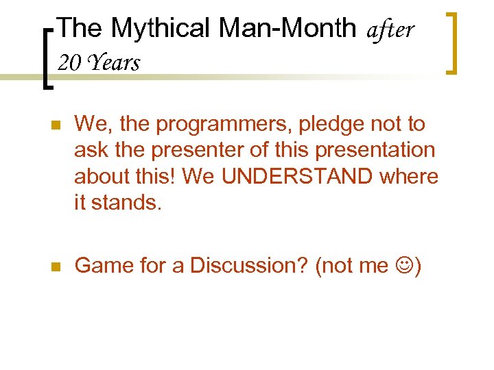 The Mythical Man-Month after 20 Years n We, the programmers, pledge not to ask