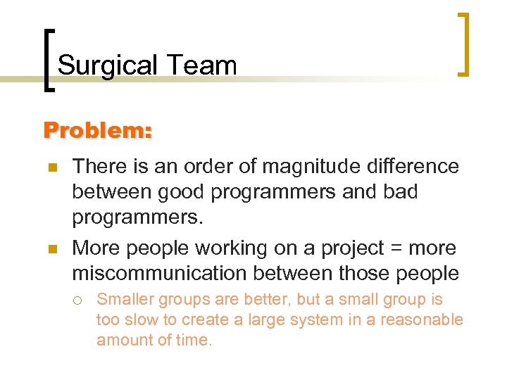 Surgical Team Problem: n n There is an order of magnitude difference between good