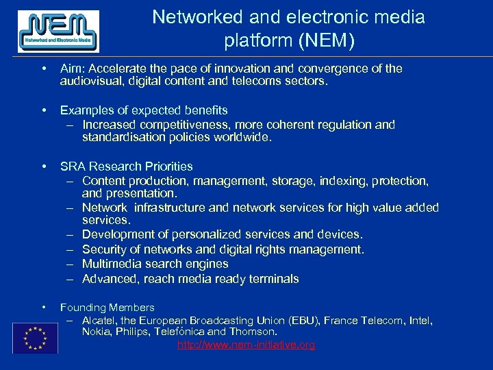Networked and electronic media platform (NEM) • Aim: Accelerate the pace of innovation and