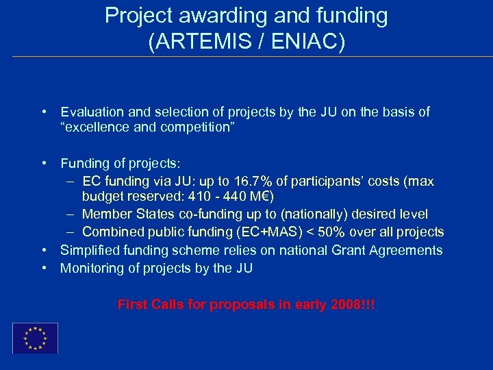 Project awarding and funding (ARTEMIS / ENIAC) • Evaluation and selection of projects by