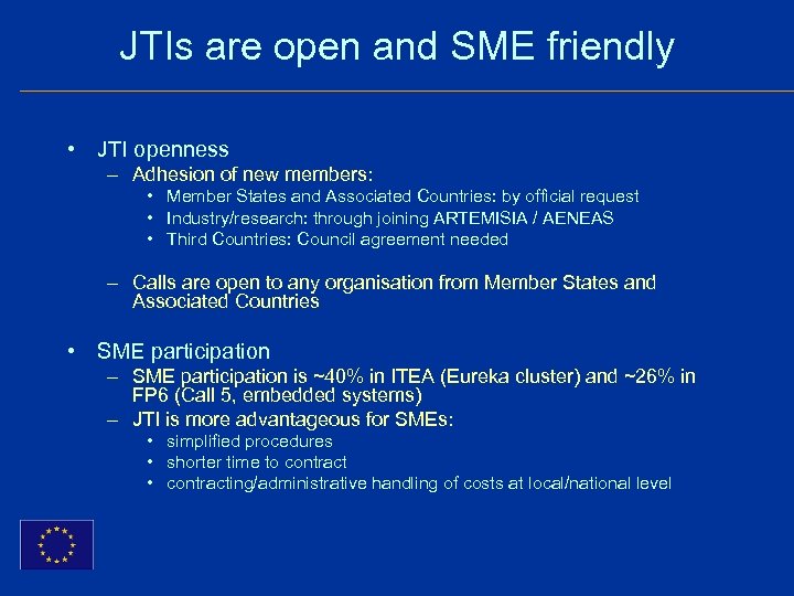 JTIs are open and SME friendly • JTI openness – Adhesion of new members: