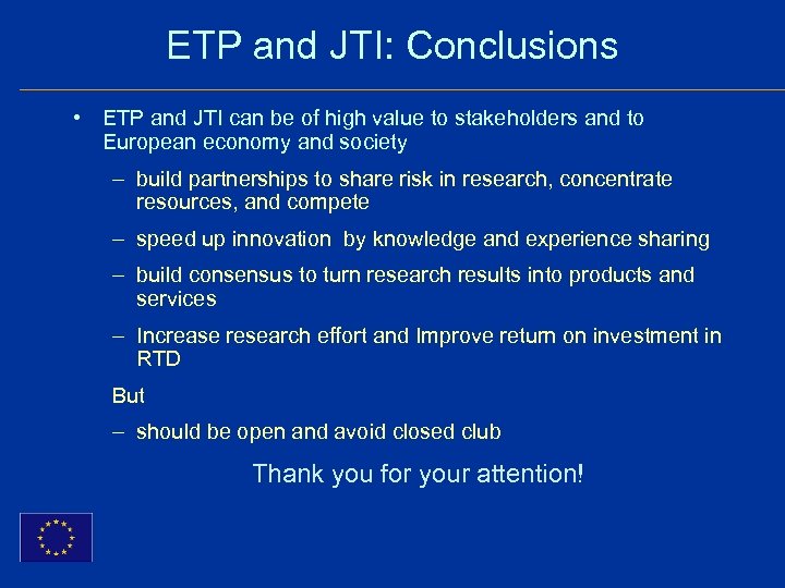 ETP and JTI: Conclusions • ETP and JTI can be of high value to