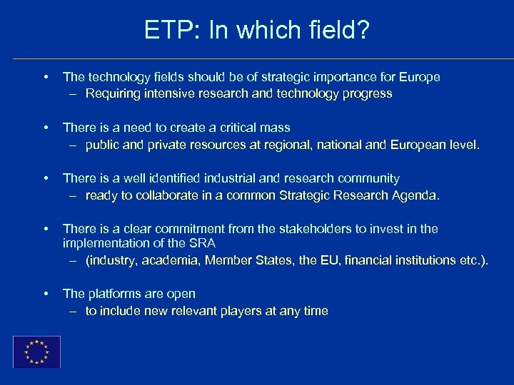 ETP: In which field? • The technology fields should be of strategic importance for