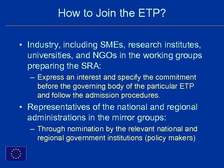 How to Join the ETP? • Industry, including SMEs, research institutes, universities, and NGOs