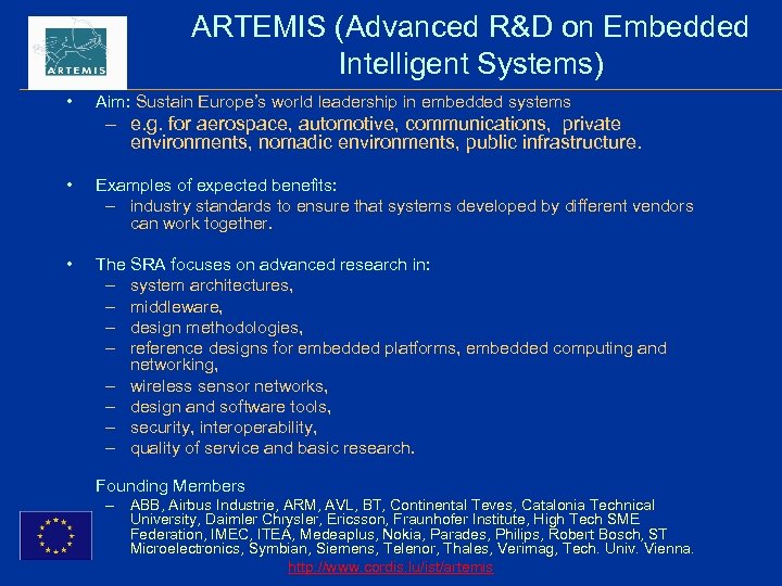 ARTEMIS (Advanced R&D on Embedded Intelligent Systems) • Aim: Sustain Europe’s world leadership in
