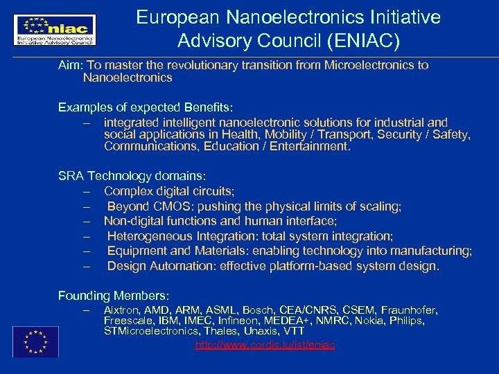 European Nanoelectronics Initiative Advisory Council (ENIAC) Aim: To master the revolutionary transition from Microelectronics