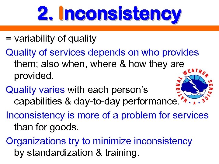 2. Inconsistency = variability of quality Quality of services depends on who provides them;