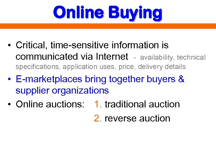 Online Buying • Critical, time-sensitive information is communicated via Internet - availability, technical specifications,