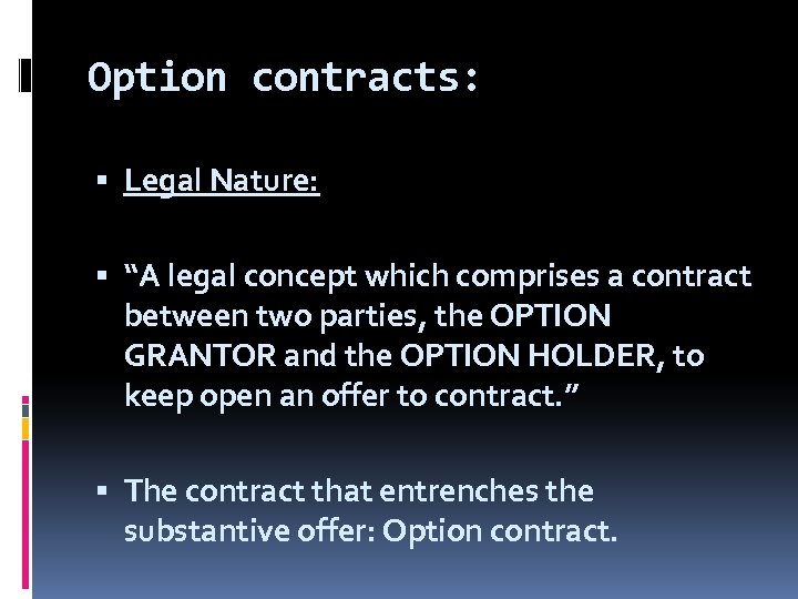 Option contracts: Legal Nature: “A legal concept which comprises a contract between two parties,