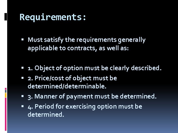 Requirements: Must satisfy the requirements generally applicable to contracts, as well as: 1. Object