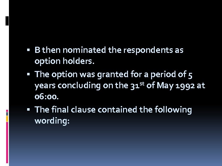 B then nominated the respondents as option holders. The option was granted for