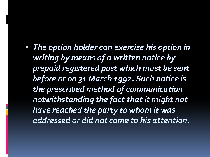  The option holder can exercise his option in writing by means of a