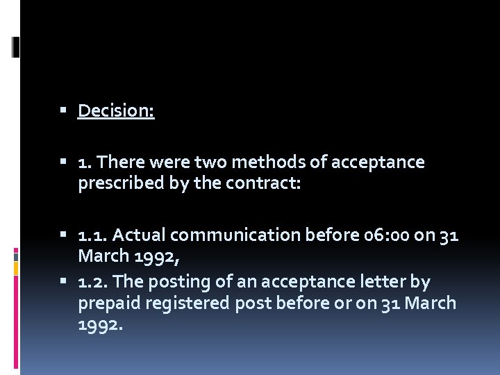  Decision: 1. There were two methods of acceptance prescribed by the contract: 1.