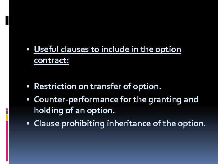  Useful clauses to include in the option contract: Restriction on transfer of option.