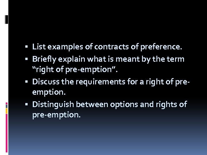  List examples of contracts of preference. Briefly explain what is meant by the