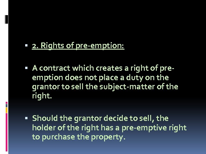  2. Rights of pre-emption: A contract which creates a right of preemption does