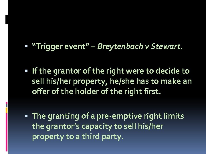  “Trigger event” – Breytenbach v Stewart. If the grantor of the right were