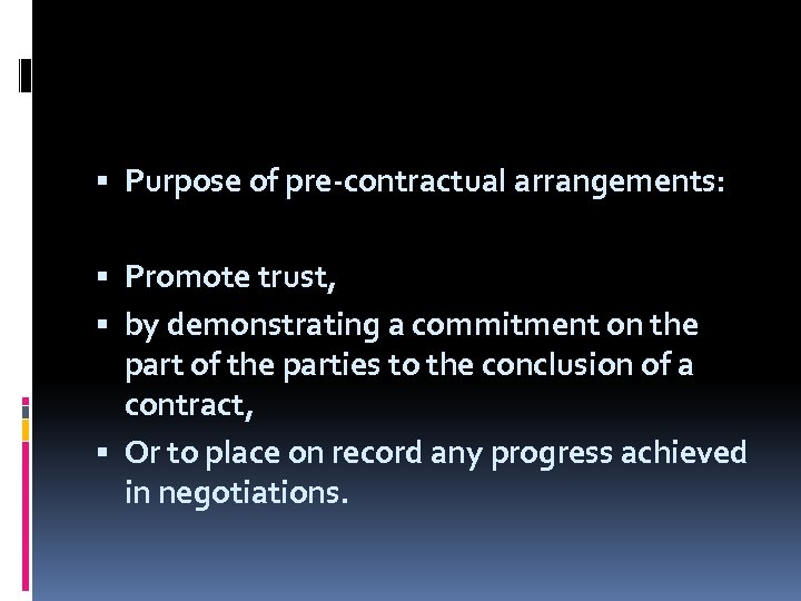  Purpose of pre-contractual arrangements: Promote trust, by demonstrating a commitment on the part