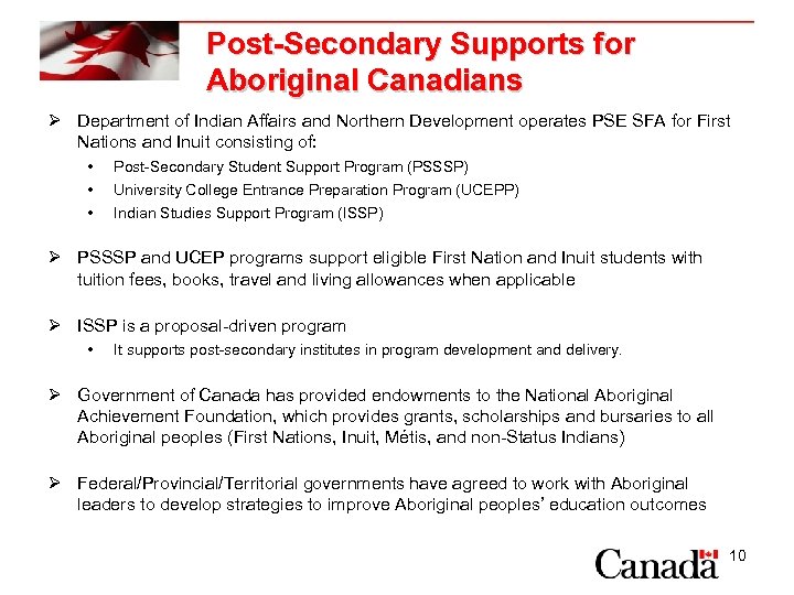 Post-Secondary Supports for Aboriginal Canadians Ø Department of Indian Affairs and Northern Development operates