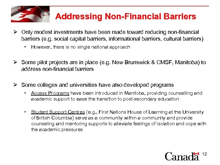 Addressing Non-Financial Barriers Ø Only modest investments have been made toward reducing non-financial barriers