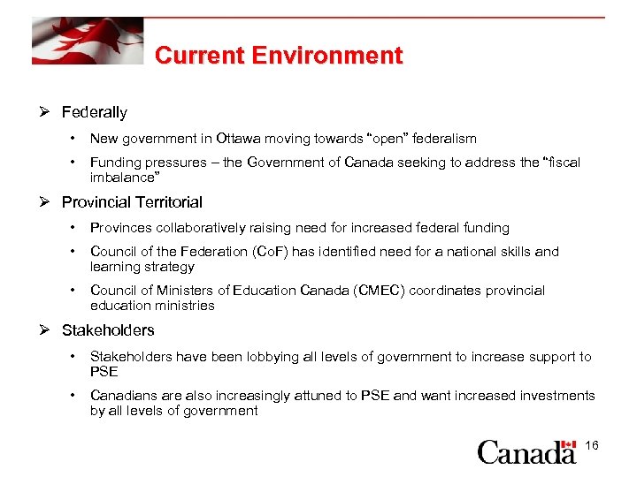 Current Environment Ø Federally • New government in Ottawa moving towards “open” federalism •
