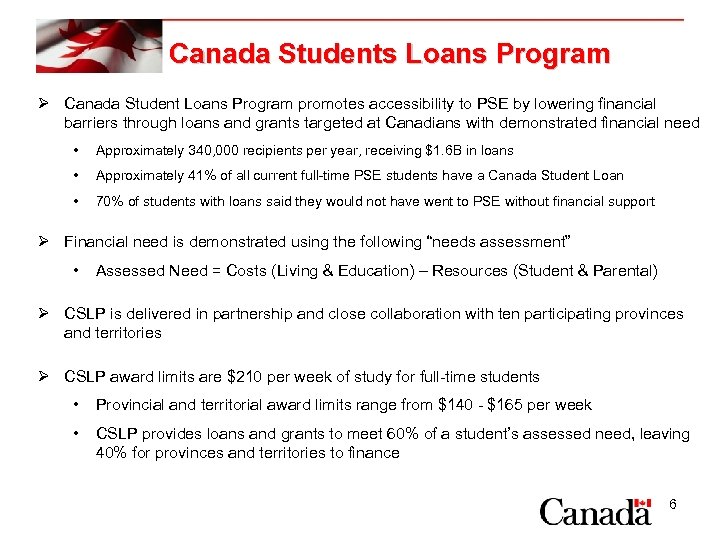 Canada Students Loans Program Ø Canada Student Loans Program promotes accessibility to PSE by