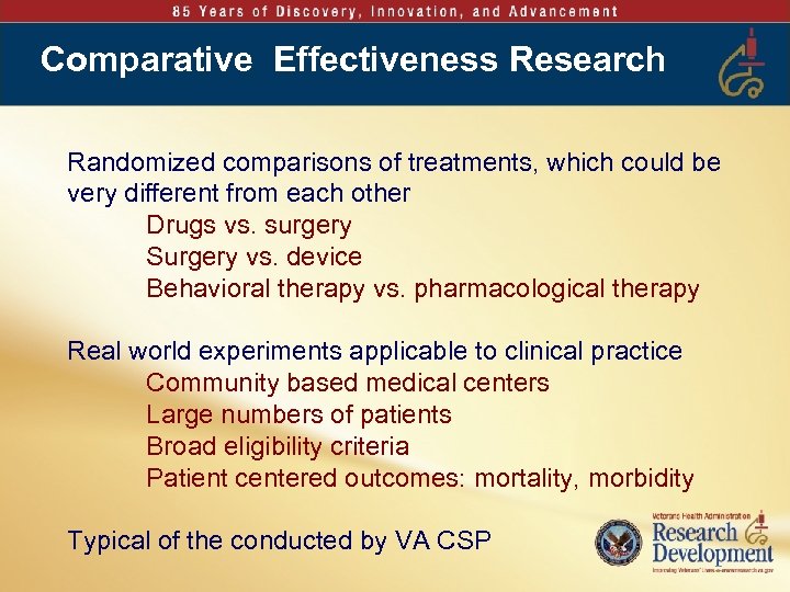 Comparative Effectiveness Research Randomized comparisons of treatments, which could be very different from each