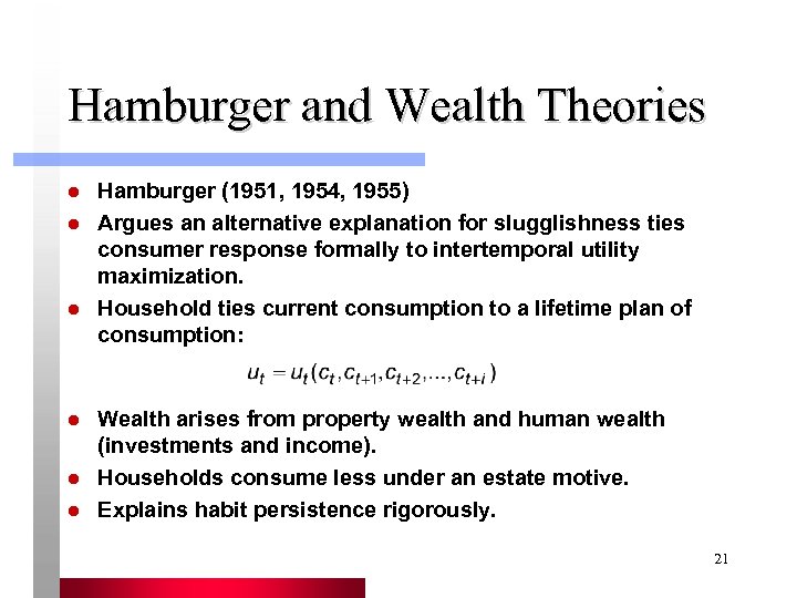 Hamburger and Wealth Theories l l l Hamburger (1951, 1954, 1955) Argues an alternative