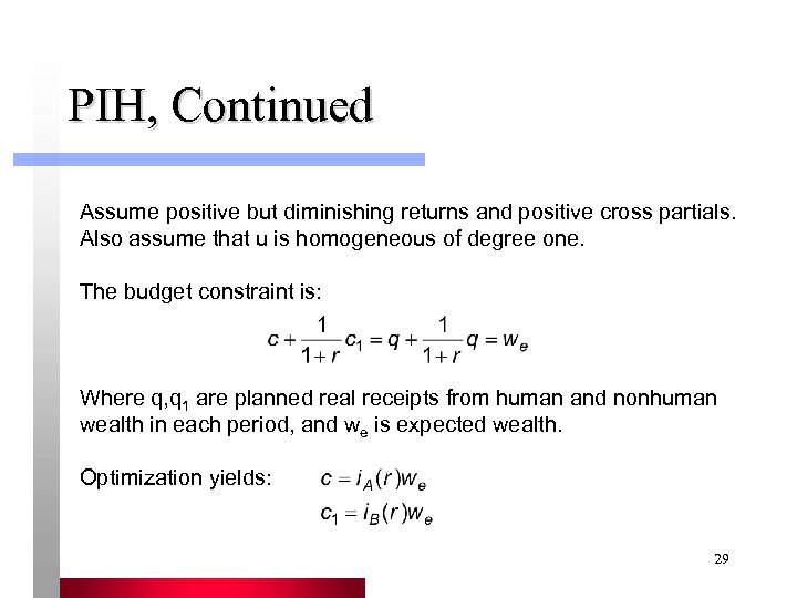 PIH, Continued Assume positive but diminishing returns and positive cross partials. Also assume that