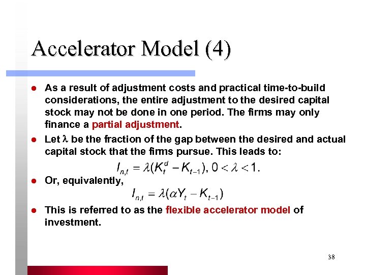 Accelerator Model (4) l l As a result of adjustment costs and practical time-to-build