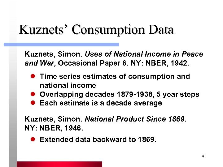 Kuznets’ Consumption Data Kuznets, Simon. Uses of National Income in Peace and War, Occasional