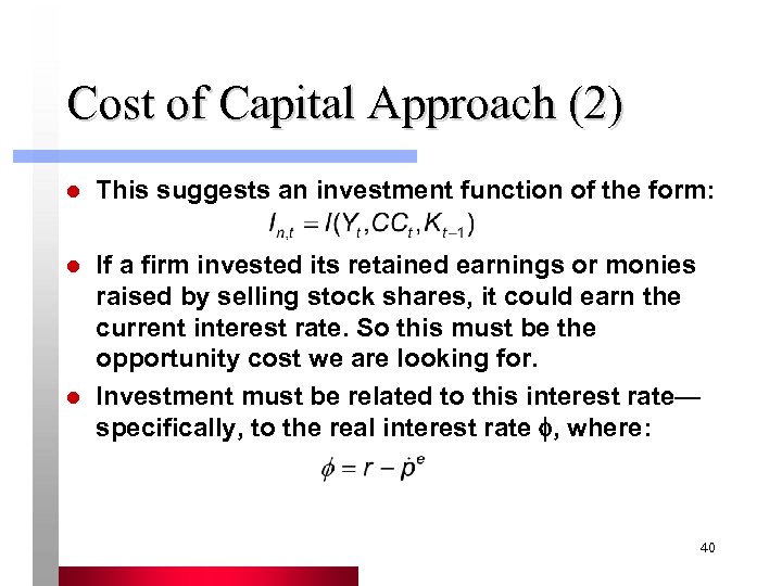 Cost of Capital Approach (2) l This suggests an investment function of the form: