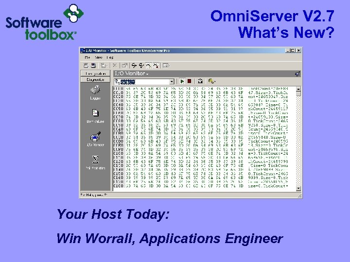 Omni. Server V 2. 7 What’s New? Your Host Today: Win Worrall, Applications Engineer