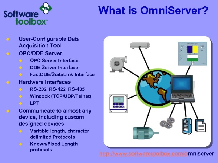 What is Omni. Server? u u User-Configurable Data Acquisition Tool OPC/DDE Server u u