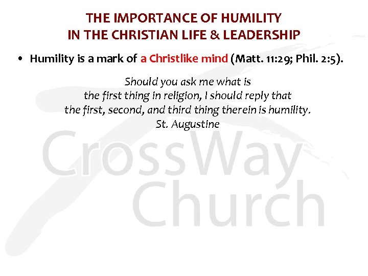 THE IMPORTANCE OF HUMILITY IN THE CHRISTIAN LIFE & LEADERSHIP • Humility is a